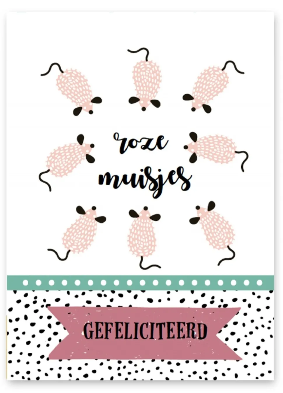 Wenskaart Roze Muisjes Gefeliciteerd